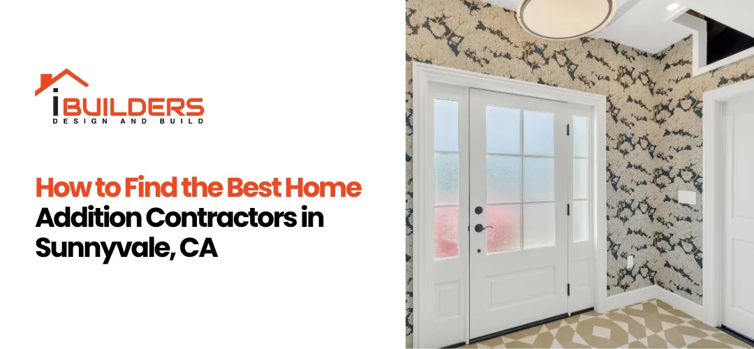 home addition contractors Sunnyvale CA