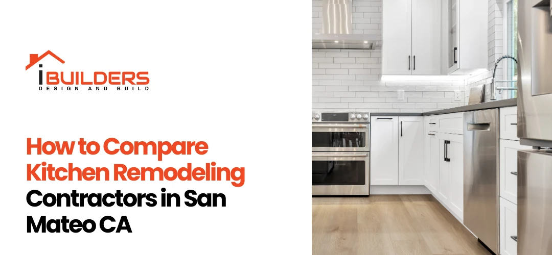 How to Compare Kitchen Remodeling Contractors in San Mateo CA
