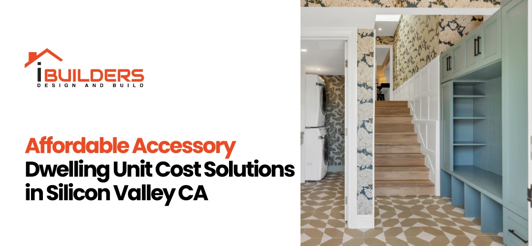 Affordable Accessory Dwelling Unit Cost Solutions in Silicon Valley CA