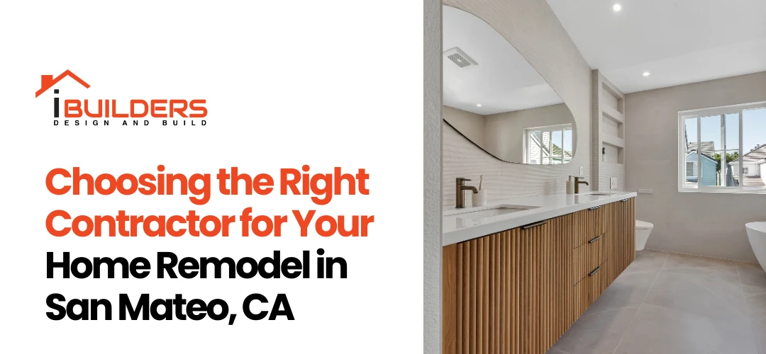 Choosing the Right Contractor for Your Home Remodel in San Mateo, CA