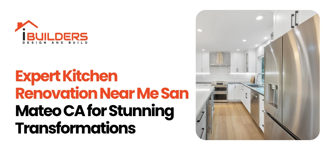 Expert Kitchen Renovation Near Me San Mateo CA for Stunning Transformations