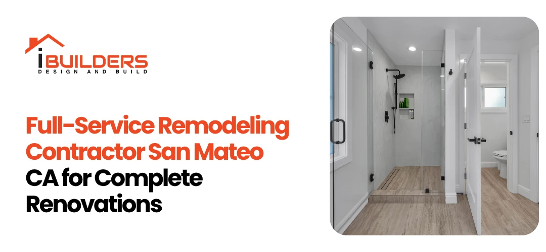 Full-Service Remodeling Contractor San Mateo CA for Complete Renovations