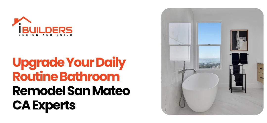 Upgrade Your Daily Routine Bathroom Remodel San Mateo CA Experts