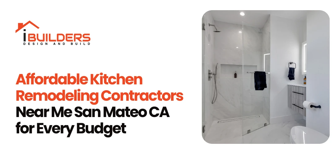 Affordable Kitchen Remodeling Contractors Near Me San Mateo CA for Every Budget