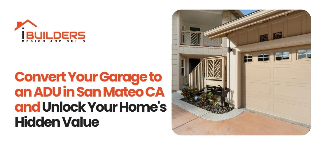 Convert Your Garage to an ADU in San Mateo CA and Unlock Your Home’s Hidden Value
