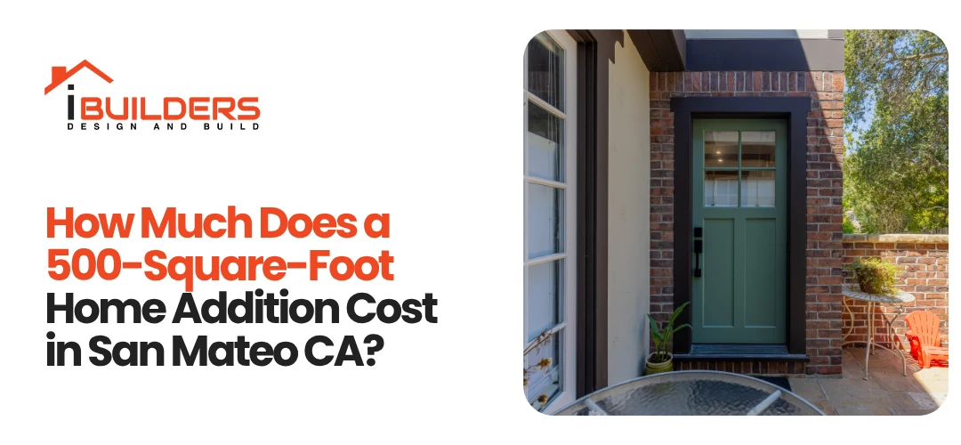 How Much Does a 500-Square-Foot Home Addition Cost in San Mateo CA?